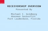 RECEIVERSHIP OVERVIEW Presented By Michael I. Goldberg Akerman Senterfitt Fort Lauderdale, Florida.