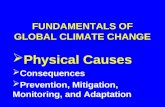 FUNDAMENTALS OF GLOBAL CLIMATE CHANGE  Physical Causes  Consequences  Prevention, Mitigation, Monitoring, and Adaptation.