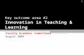 Key outcome area #2 Innovation in Teaching & Learning Faculty Academic Committees August 2009 1.