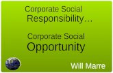 Corporate Social Responsibility… Corporate Social Opportunity Will Marre.