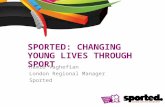 SPORTED: CHANGING YOUNG LIVES THROUGH SPORT Hamid Vaghefian London Regional Manager Sported.