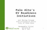 1 Palo Alto’s EV Readiness Initiatives Gil Philip Friend Chief Sustainability Officer City of Palo Alto Renewable Cities Vancouver BC May 8, 2015.