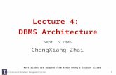 CS511 Advanced Database Management Systems 1 Lecture 4: DBMS Architecture Sept. 6 2006 ChengXiang Zhai Most slides are adapted from Kevin Chang’s lecture.