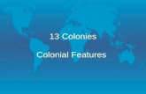 13 Colonies Colonial Features Bell Ringer l What do the colonial regions have in common? List two things for each region. Use your chart to find info.