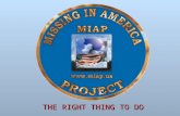 THE RIGHT THING TO DO. WHAT IS MIAP?  Non-profit organization dedicated to veterans  Massive nation-wide effort to locate, identify, & inter unclaimed.