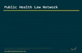Www.publichealthlawnetwork.org Public Health Law Network A national initiative of the Robert Wood Johnson Foundation® with direction and technical assistance.