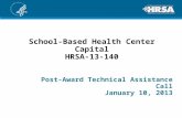 School-Based Health Center Capital HRSA-13-140 Post-Award Technical Assistance Call January 10, 2013.