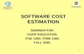 HOUSTON COMMUNITY COLLEGE SYSTEM SAIGONTECH SAIGON INSTITUTE OF TECHNOLOGY 1 SOFTWARE COST ESTIMATION SEMINAR FOR COOP EDUCATION ITSE 1380, ITNW 1380 FALL.