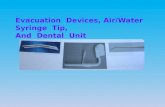 Evacuation Devices, Air/Water Syringe Tip, And Dental Unit.
