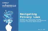 May 19, 2009 Navigating Privacy Laws Roadmap to Protecting Consumer Privacy When Developing and Deploying Location Tracking Applications.