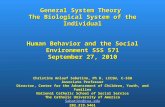 General System Theory The Biological System of the Individual Human Behavior and the Social Environment SSS 571 September 27, 2010 Christine Anlauf Sabatino,