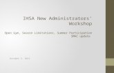 IHSA New Administrators’ Workshop Open Gym, Season Limitations, Summer Participation SMAC update October 3, 2012.