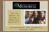 1 Orientation for Students: January 2015 You’re about to become a Memorial Spartan!!!