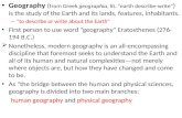Geography ( from Greek geographia, lit. "earth describe-write" ) is the study of the Earth and its lands, features, inhabitants. – "to describe or write.