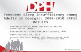 Frequent Sleep Insufficiency among Adults in Georgia: 2008-2010 BRFSS Results Presentation to American Public Health Association (APHA) Presented by: Viani.