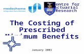 Centre for Actuarial Research The Costing of Prescribed Minimum Benefits January 2003.