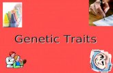 Genetic Traits. What is a genotype? How a person looks based on your genes. A person can inherit from mom/dad genes. These genes can be dominant or recessive.