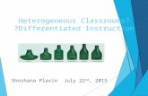 Heterogeneous Classrooms? Differentiated Instruction? Shoshana Plavin July 22 nd, 2015.