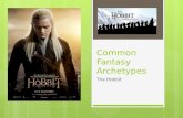 Common Fantasy Archetypes The Hobbit. The Quest  The main objective that the hero and his party must accomplish in the story  In most fantasy stories,