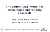 The Union/ MSF Model for sustainable operational research The Union, Paris, France MSF, Brussels, Belgium.