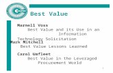 1 Best Value Marnell Voss Best Value and its Use in an Information Technology Solicitation Mark Mitchell Best Value Lessons Learned Carol Umfleet Best.