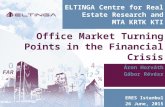 ELTINGA Centre for Real Estate Research and MTA KRTK KTI Áron Horváth Gábor Révész ERES Istanbul 26 June, 2015 Office Market Turning Points in the Financial.