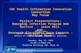 Centers for Disease Control and Prevention Office of Public Health Scientific Services CDC Health Information Innovation Consortium May Forum Project Presentations:
