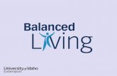 Unit 1: Balance Your Time Balanced Living Definition Stability, equality, harmony Caring appropriately for all life areas Don’t over-do or under-do ©