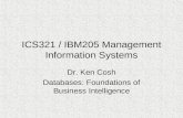 ICS321 / IBM205 Management Information Systems Dr. Ken Cosh Databases: Foundations of Business Intelligence.