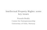 Intellectual Property Rights: some key issues Prasada Reddy Centre for Entrepreneurship University of Oslo, Norway.
