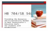 HB 704/SB 940 Providing the Resources and Accountability Needed to Meet Pennsylvania’s Education Goals for Students with Disabilities.
