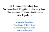 A Union Catalog for Networked Digital Library for Theses and Dissertations – An Update Vinod Chachra President VTLS Inc. Chachrav@vtls.com .