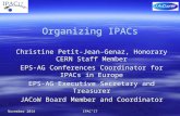 Organizing IPACs Christine Petit-Jean-Genaz, Honorary CERN Staff Member EPS-AG Conferences Coordinator for IPACs in Europe EPS-AG Executive Secretary and.