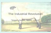 The Industrial Revolution “bigger, better, faster, more!” Video.