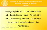Geographical Distribution of Incidence and Fatality of Coronary Heart Disease Hospital Admissions in Portugal Introdução à Medicina II Class13 Adviser: