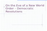 On the Eve of a New World Order – Democratic Revolutions.