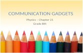 COMMUNICATION GADGETS Physics – Chapter 21 Grade 8th.