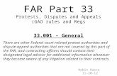 FAR Part 33 Protests, Disputes and Appeals (GAO rules and Regs 33.001 – General There are other Federal court-related protest authorities and dispute-