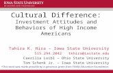 Cultural Difference: Investment Attitudes and Behaviors of High Income Americans Tahira K. Hira – Iowa State University 515.294.2042 tkhira@iastate.edu.