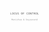 LOCUS OF CONTROL Manishaa & Dayaanand. 1. a. ) Children get into trouble because their parents punish them too much. b. ) The trouble with most children.