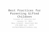 Best Practices for Parenting Gifted Children Friends of Johnston ELP January 12, 2015 Mary Schmidt, Heartland AEA 270.0405 ext. 14375 mschmidt@heartlandaea.org.