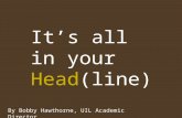 It’s all in your Head(line) By Bobby Hawthorne, UIL Academic Director.
