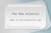 The New Atlantis Dawn of the Scientific Age. The Recovery of Eden The scientific and technological revolution that began in Renaissance Europe eventually.