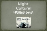 Night: Cultural Allusions Chapters 1 & 2. 1.focuses on a brief but critical time in the author’s life 2.reflects the author’s recollection of events 3.has.