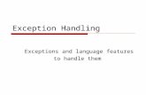 Exception Handling Exceptions and language features to handle them.