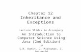 Chapter 12 Inheritance and Exceptions Lecture Slides to Accompany An Introduction to Computer Science Using Java (2nd Edition) by S.N. Kamin, D. Mickunas,