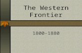 The Western Frontier 1800-1880. Lewis and Clark Lewis and Clark:Two Army Captains were sent by Thomas Jefferson to explore and map the Louisiana Purchase.