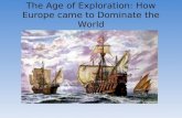 The Age of Exploration: How Europe came to Dominate the World.