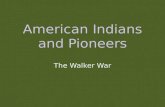 American Indians and Pioneers The Walker War. REVIEW Why did President Buchanan send troops to Utah? How did the Mormons react to news of the approaching.