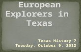 Texas History 7 Tuesday, October 9, 2012. Copy the timeline on pages 54 & 55. Don’t forget to put the events in Texas on top and the events in other parts.